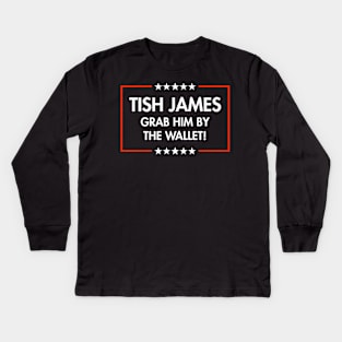 Tish James - Grab Him By The Wallet Kids Long Sleeve T-Shirt